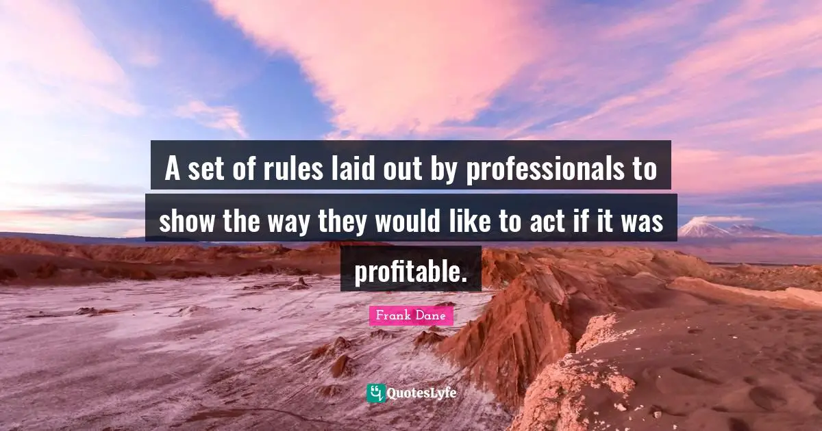A set of rules laid out by professionals to show the way they would like to act if it was profitable.