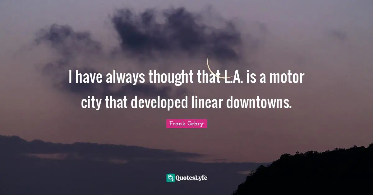 I have always thought that L.A. is a motor city that developed linear downtowns.