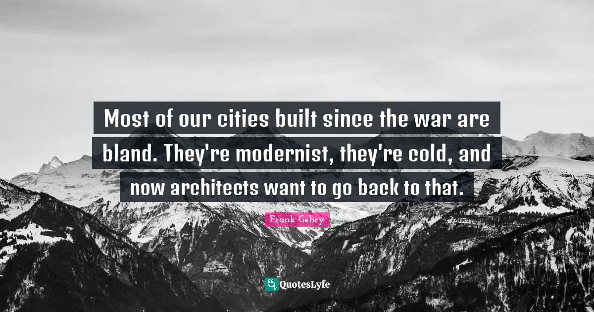 Most of our cities built since the war are bland. They're modernist, they're cold, and now architects want to go back to that.