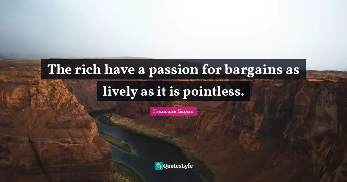 The rich have a passion for bargains as lively as it is pointless.