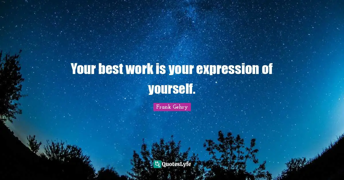 Best Work Quotes: "Your best work is your expression of yourself."