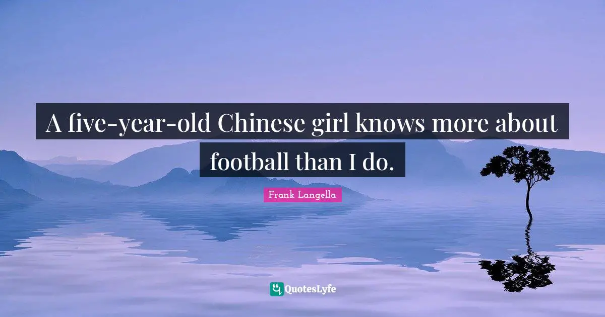 A five-year-old Chinese girl knows more about football than I do.