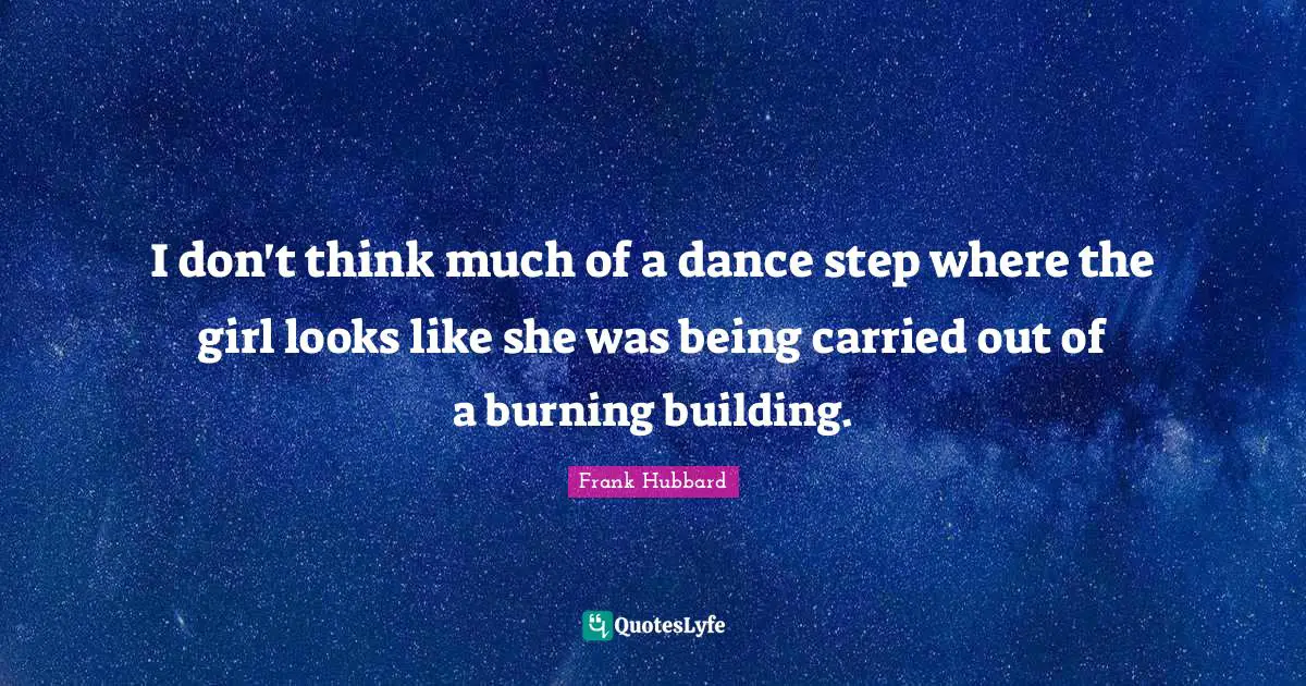 I don't think much of a dance step where the girl looks like she was being carried out of a burning building.