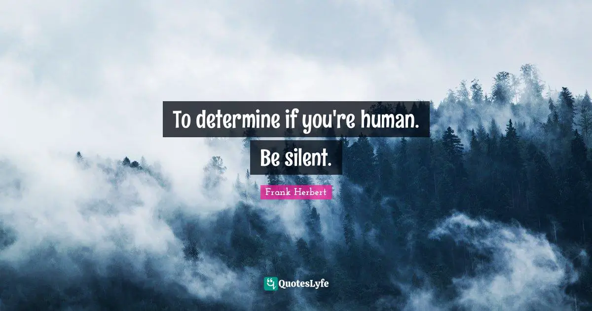To determine if you're human. Be silent.