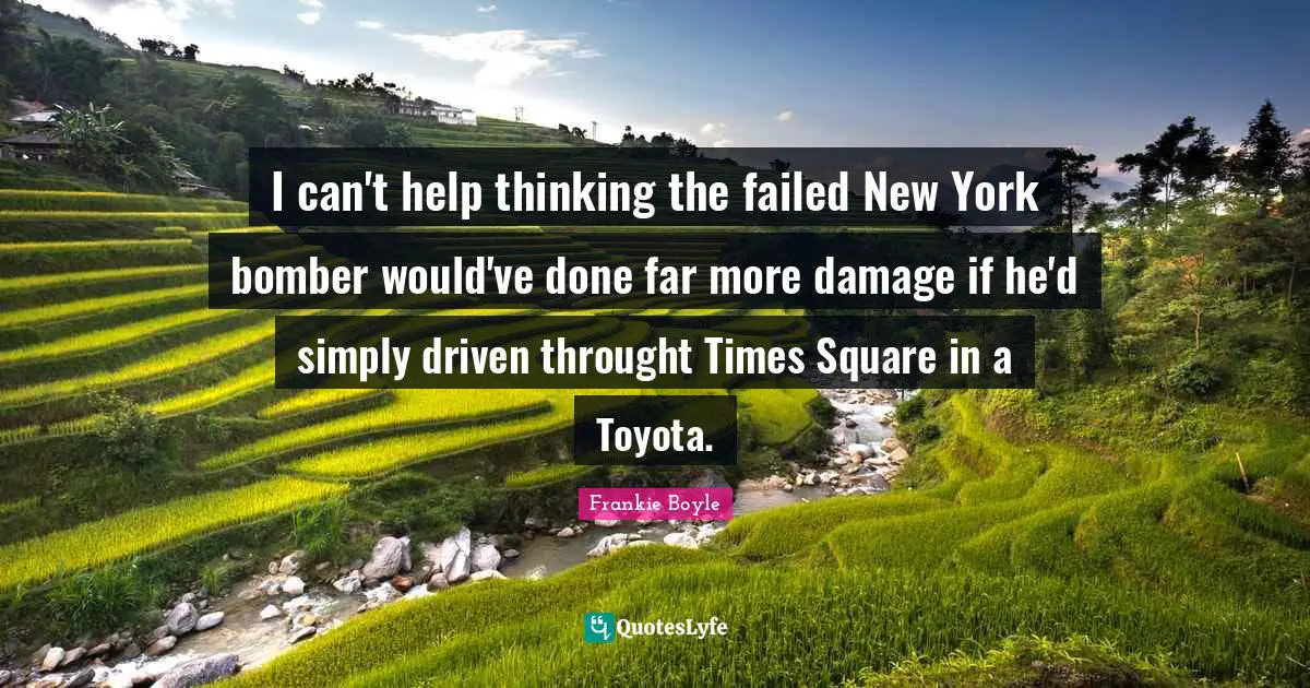 I can't help thinking the failed New York bomber would've done far more damage if he'd simply driven throught Times Square in a Toyota.