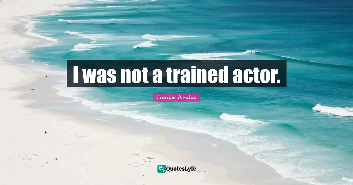 I was not a trained actor.