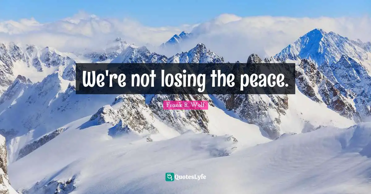 We're not losing the peace.