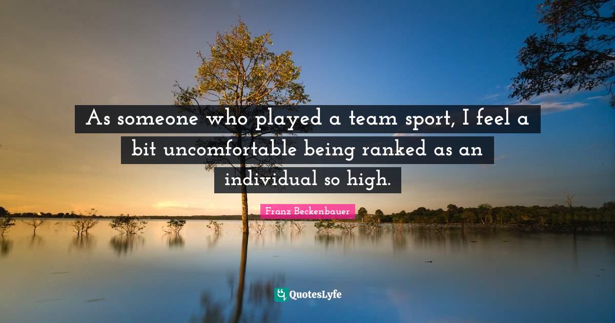 As someone who played a team sport, I feel a bit being r