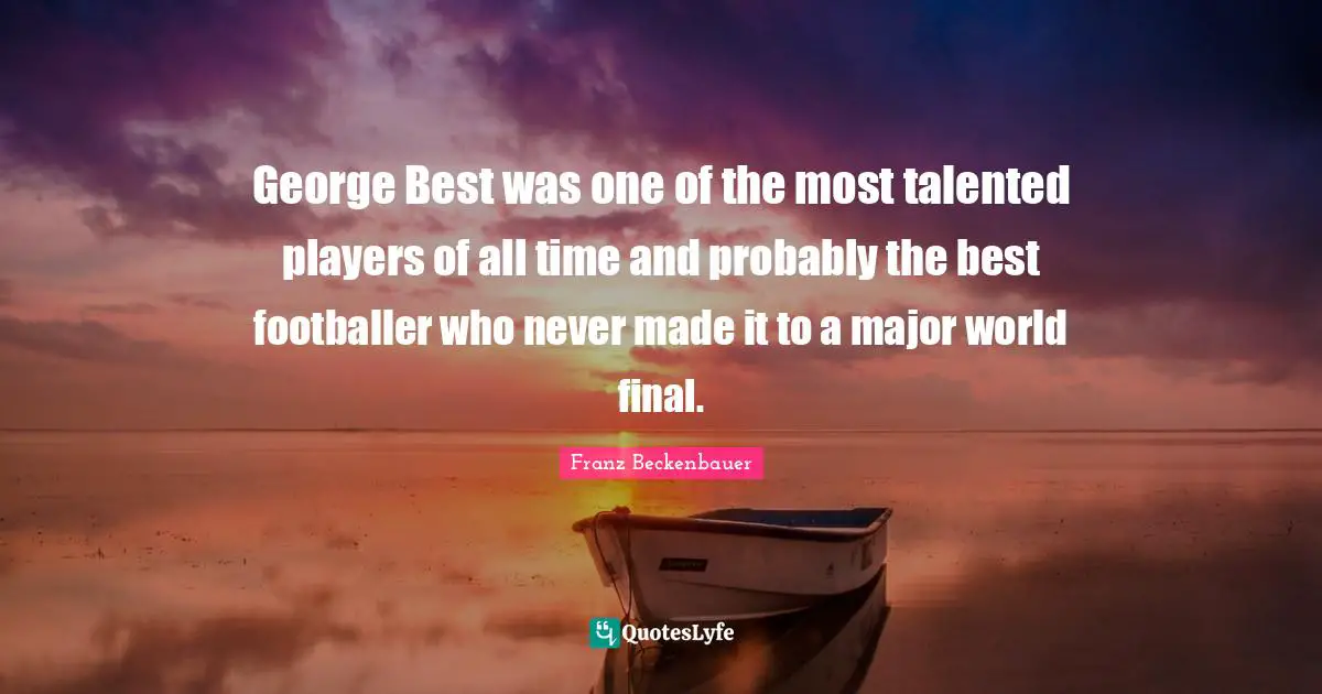 George Best was one of the most talented players of all time and probably the best footballer who never made it to a major world final.
