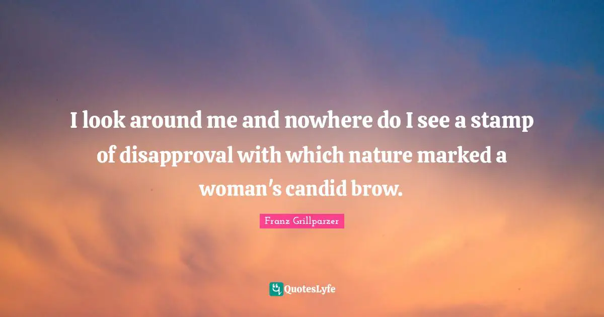 Stamps Quotes: "I look around me and nowhere do I see a stamp of disapproval with which nature marked a woman's candid brow."