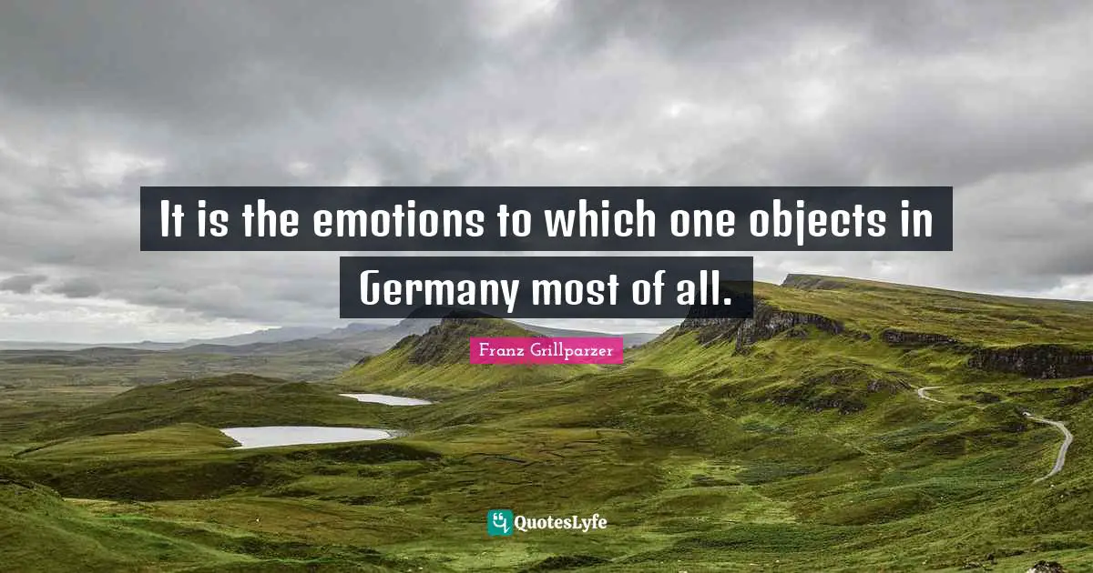 It is the emotions to which one objects in Germany most of all.