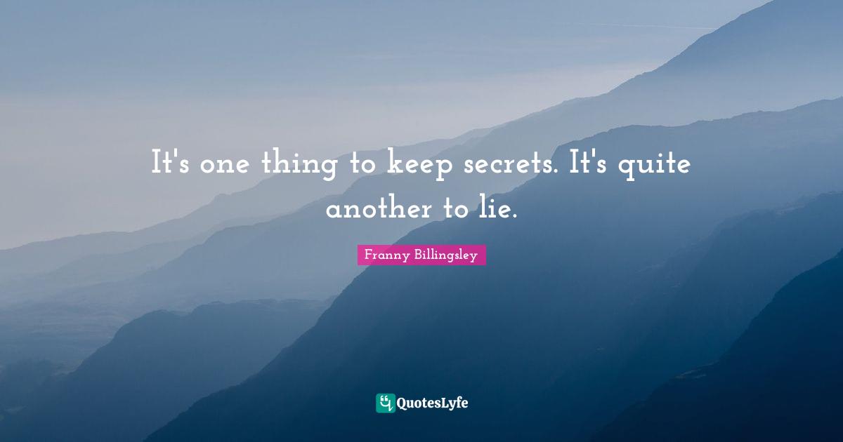 It's one thing to keep secrets. It's quite another to lie.