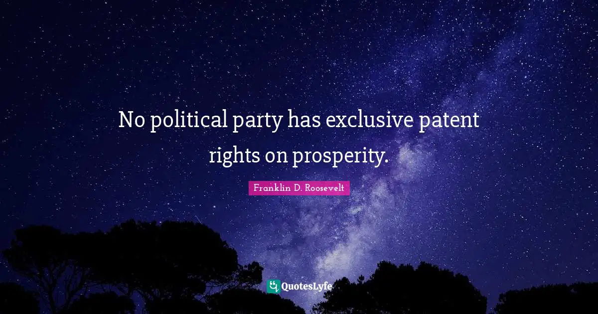 No political party has exclusive patent rights on prosperity.