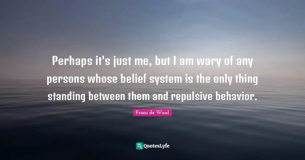 Perhaps it's just me, but I am wary of any persons whose belief system is the only thing standing between them and repulsive behavior.