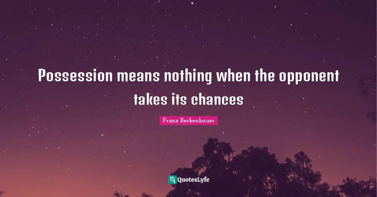 Possession means nothing when the opponent takes its chances