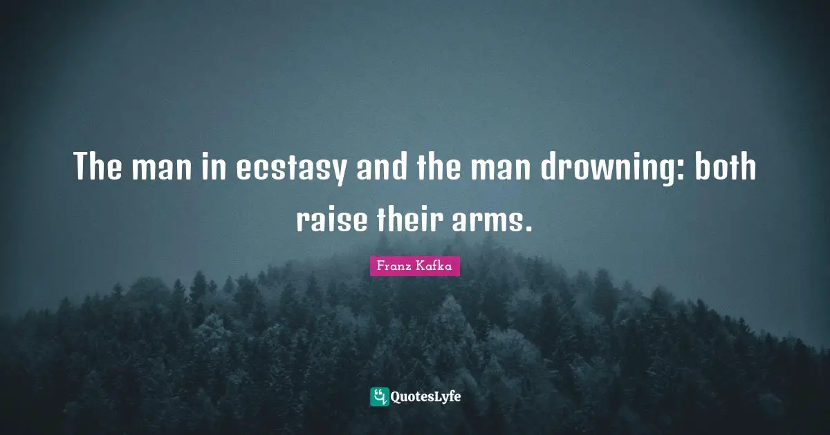 The man in ecstasy and the man drowning: both raise their arms.