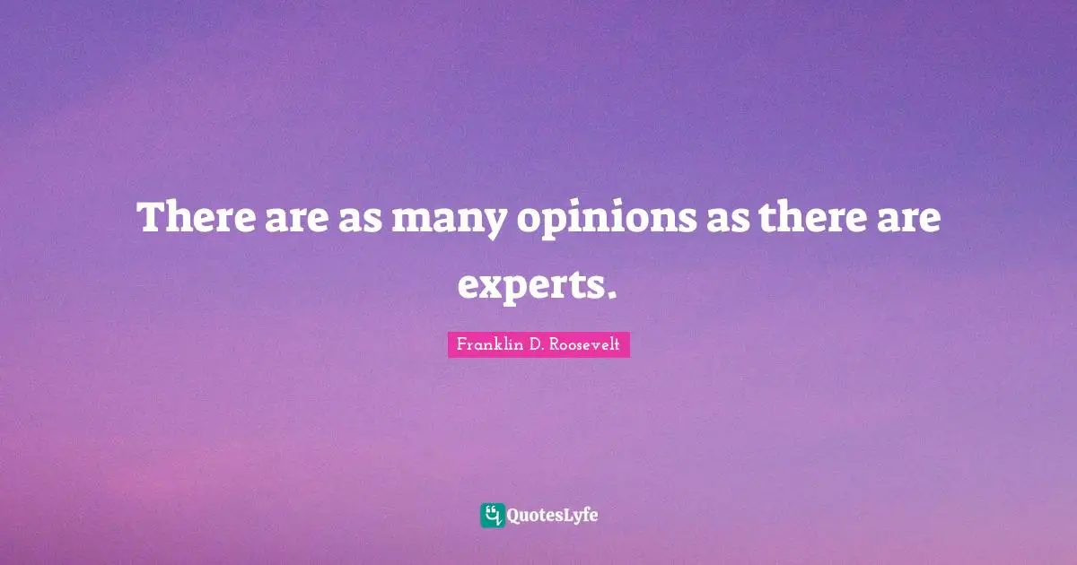 There are as many opinions as there are experts.