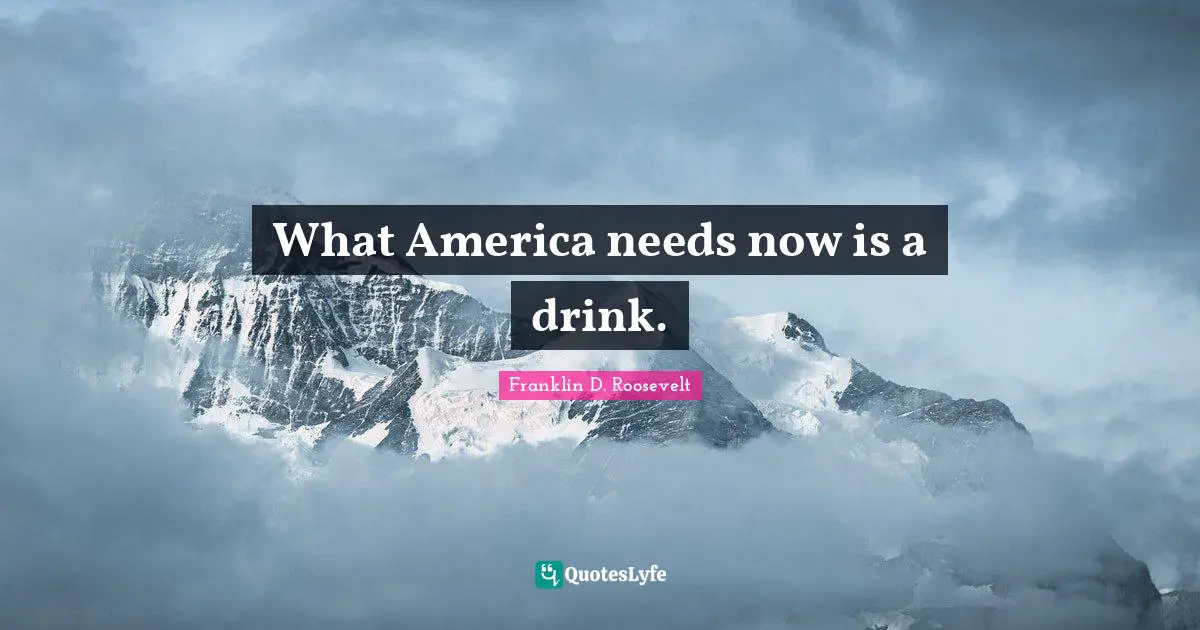 What America needs now is a drink.