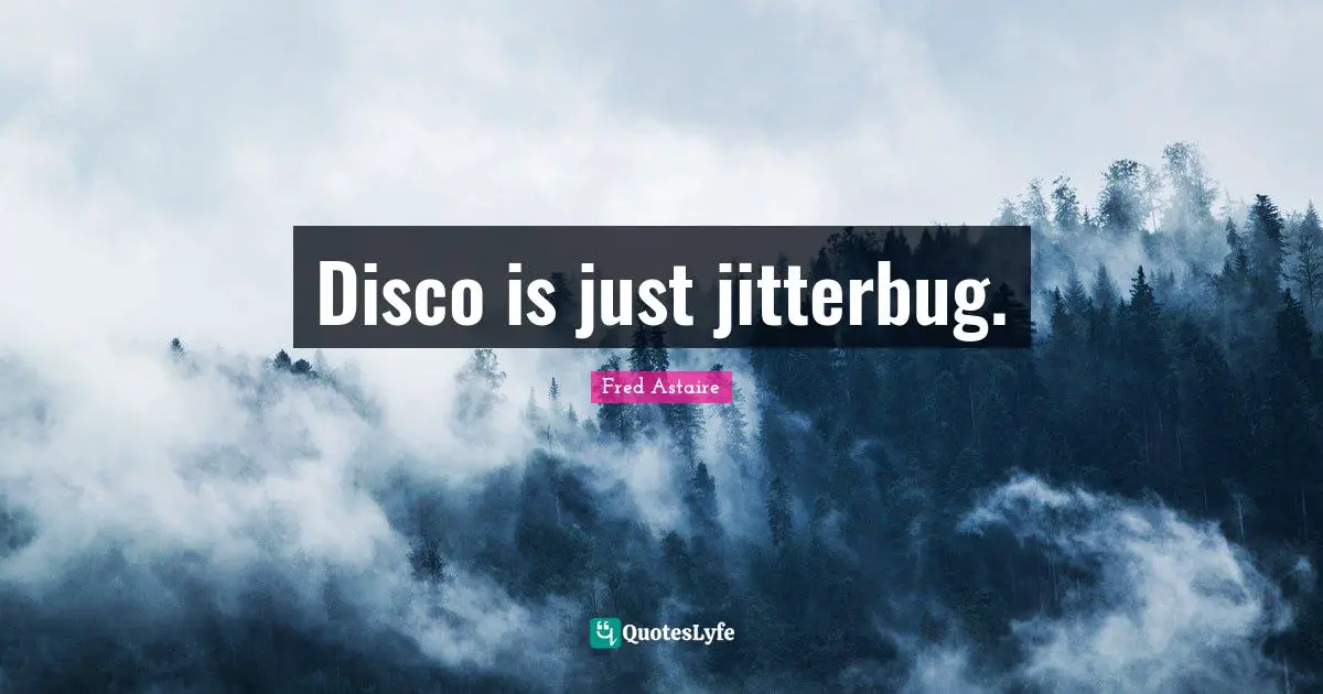 Disco is just jitterbug.