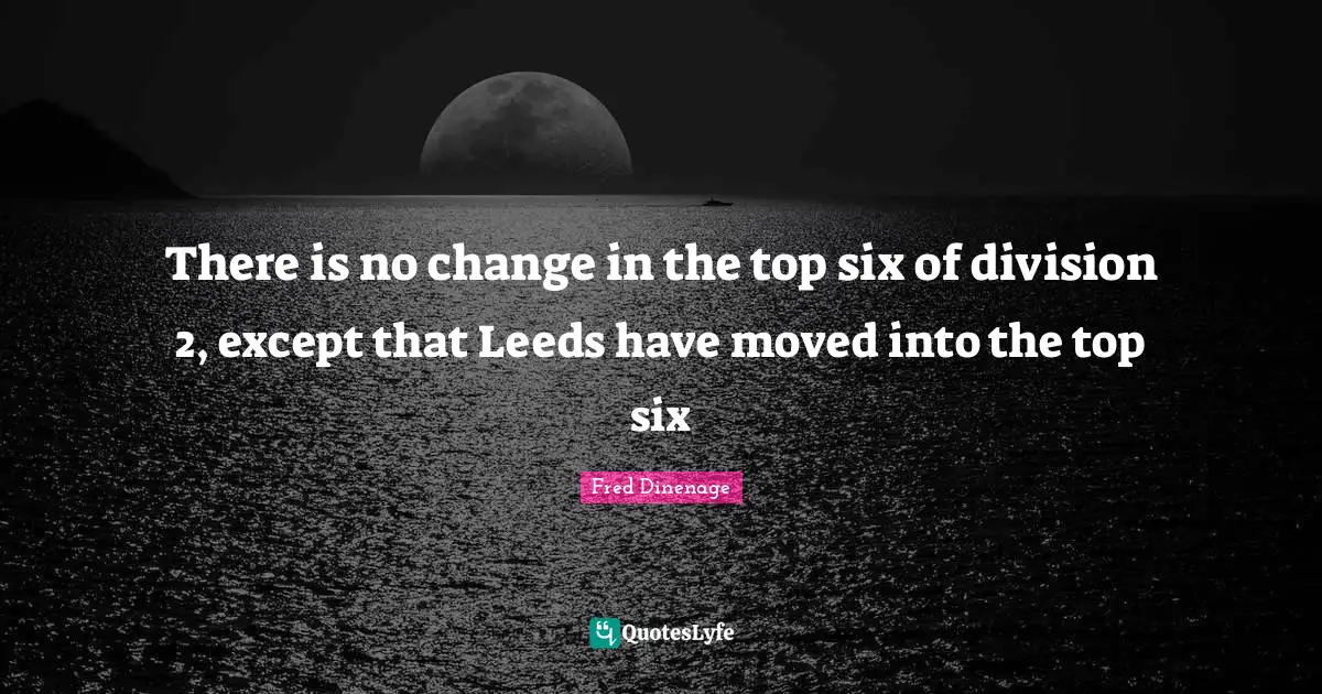 There is no change in the top six of division 2, except that Leeds have moved into the top six