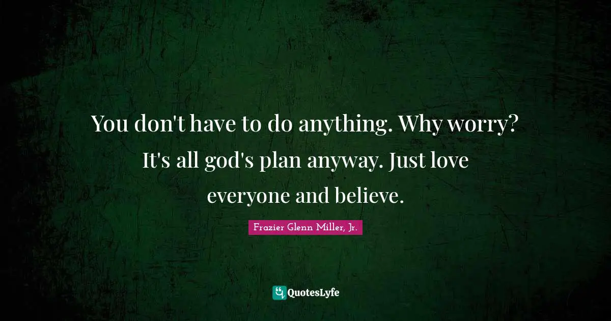 You don't have to do anything. Why worry? It's all god's plan anyway. Just love everyone and believe.