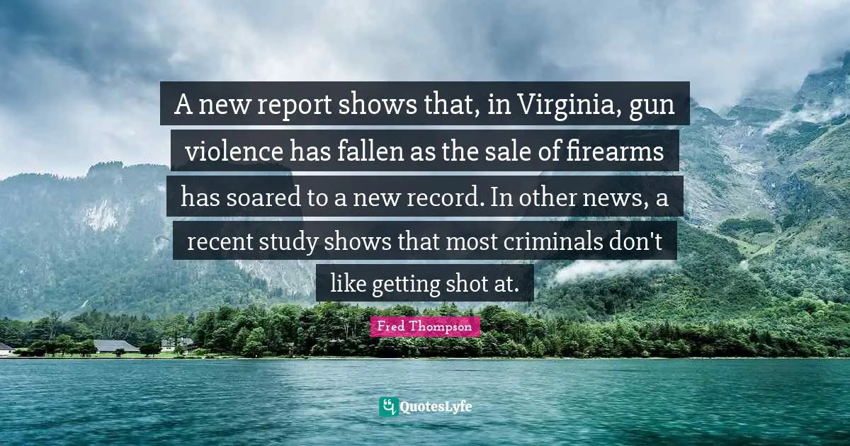 A new report shows that, in Virginia, gun violence has fallen as the sale of firearms has soared to a new record. In other news, a recent study shows that most criminals don't like getting shot at.