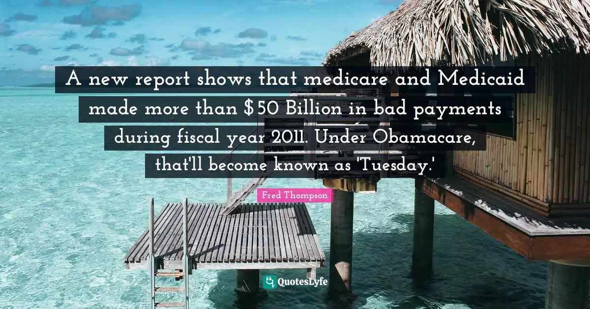 A new report shows that medicare and Medicaid made more than $50 Billion in bad payments during fiscal year 2011. Under Obamacare, that'll become known as 'Tuesday.'