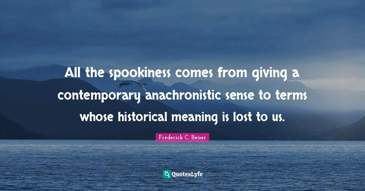 All the spookiness comes from giving a contemporary anachronistic sense to terms whose historical meaning is lost to us.