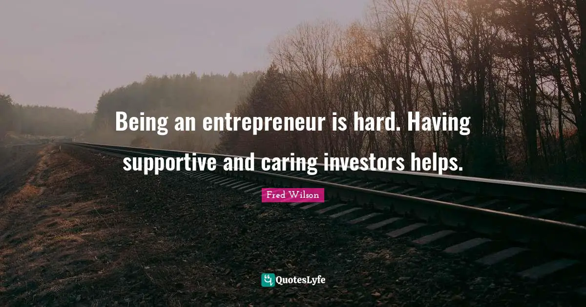 Being an entrepreneur is hard. Having supportive and caring investors helps.