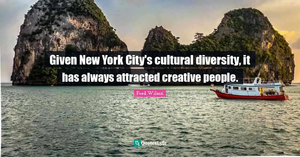 Given New York City's cultural diversity, it has always attracted creative people.