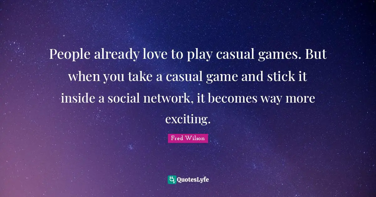 People already love to play casual games. But when you take a casual game and stick it inside a social network, it becomes way more exciting.