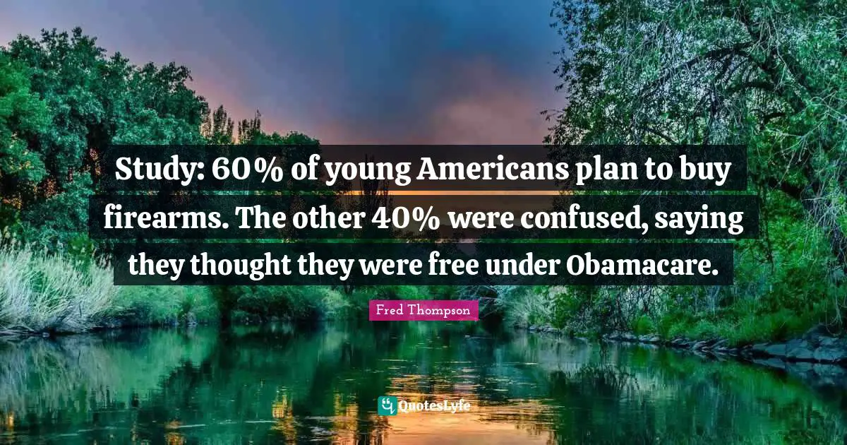 Study: 60% of young Americans plan to buy firearms. The other 40% were confused, saying they thought they were free under Obamacare.