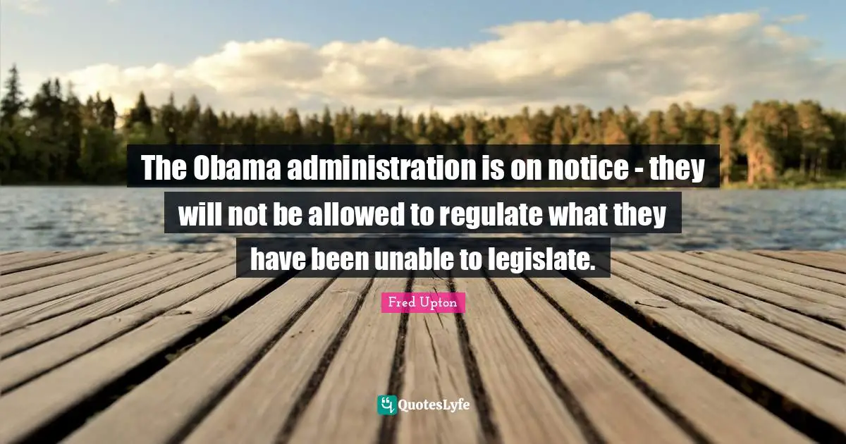 The Obama administration is on notice - they will not be allowed to regulate what they have been unable to legislate.
