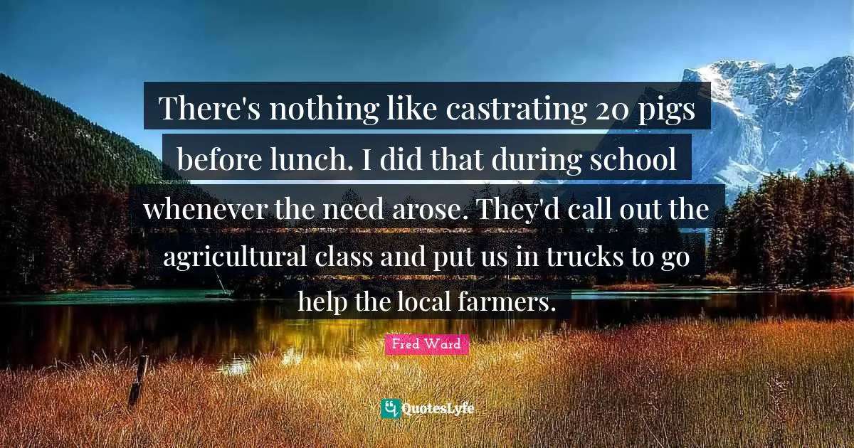 There's nothing like castrating 20 pigs before lunch. I did that during school whenever the need arose. They'd call out the agricultural class and put us in trucks to go help the local farmers.