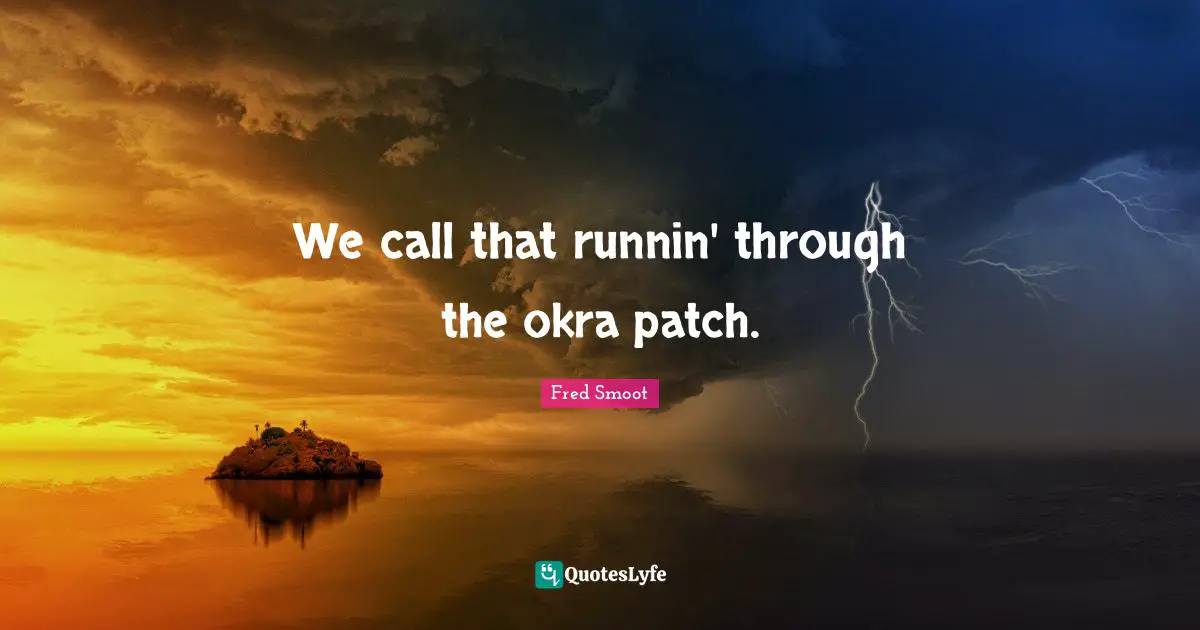 Fred Smoot Quotes: "We call that runnin' through the okra patch."