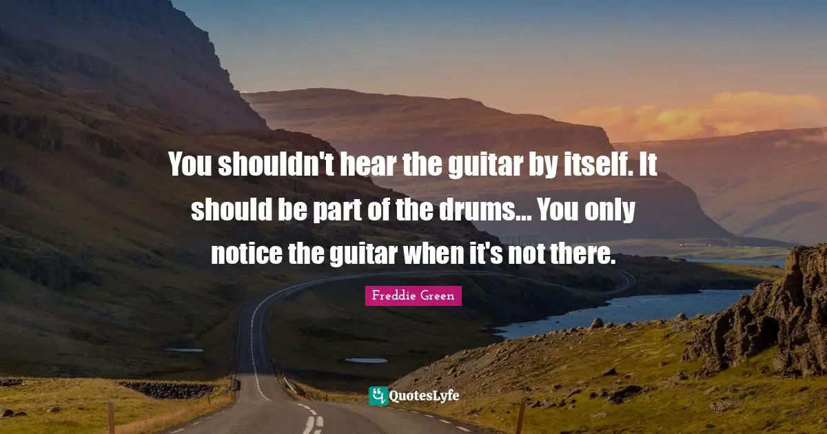 You shouldn't hear the guitar by itself. It should be part of the drums... You only notice the guitar when it's not there.