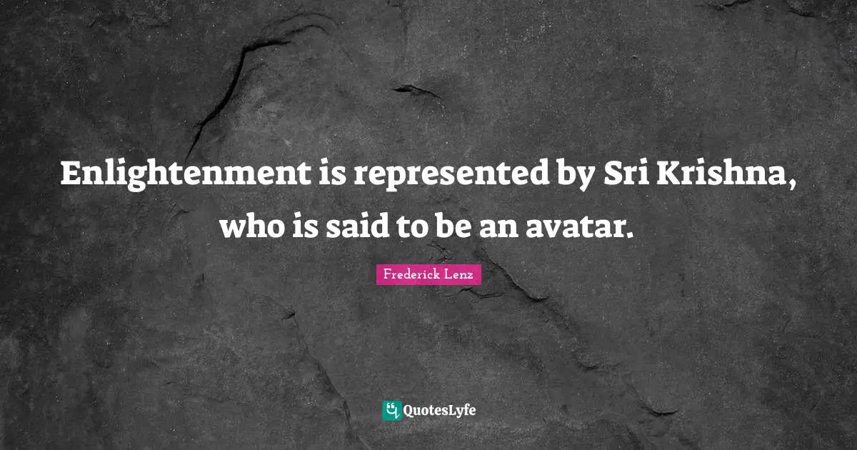 Enlightenment is represented by Sri Krishna, who is said to be an avatar.