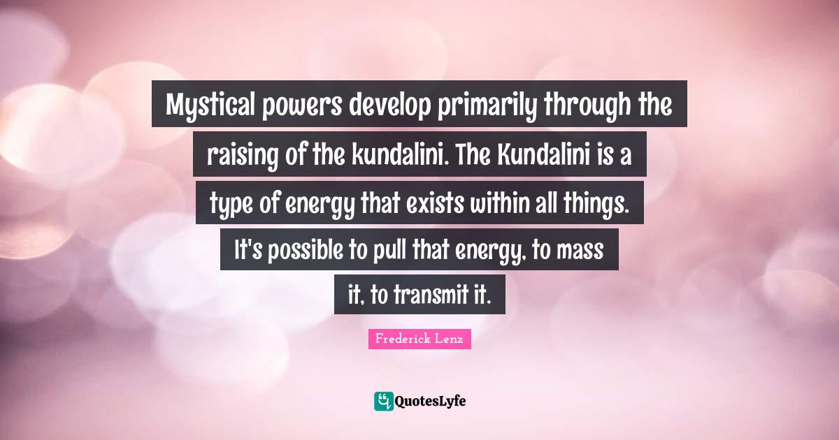 Mystical powers develop primarily through the raising of the kundalini