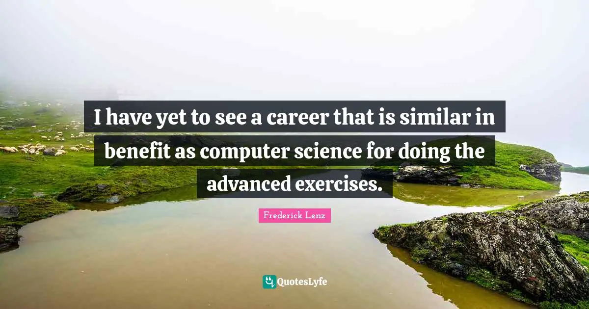 I have yet to see a career that is similar in benefit as computer science for doing the advanced exercises.
