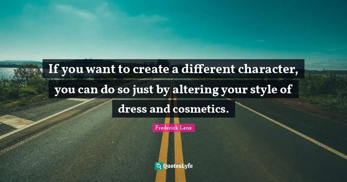 If you want to create a different character, you can do so just by altering your style of dress and cosmetics.
