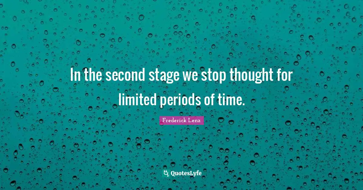 In the second stage we stop thought for limited periods of time.
