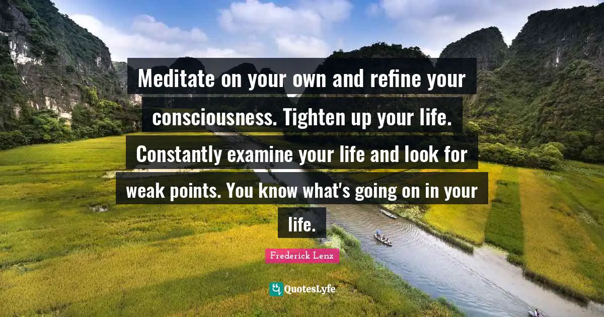 Meditate on your own and refine your consciousness. Tighten up your life. Constantly examine your life and look for weak points. You know what's going on in your life.