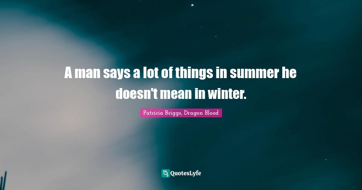 G-Dragon Quotes: "A man says a lot of things in summer he doesn't mean in winter."