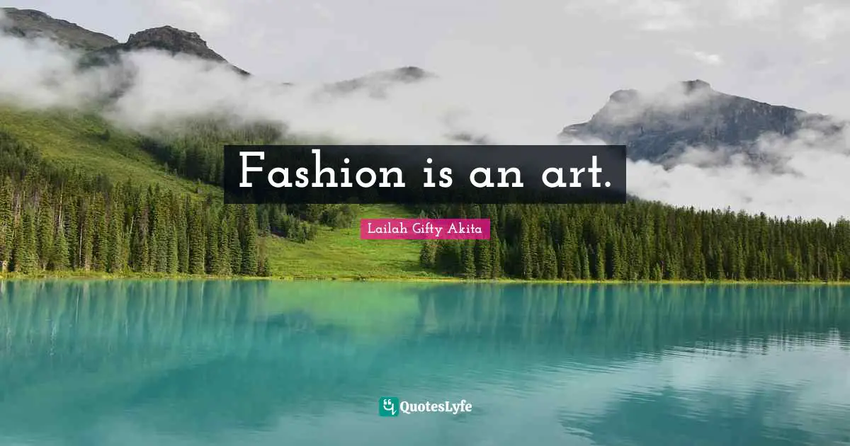 Fashion is an art.