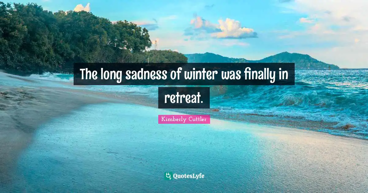 The long sadness of winter was finally in retreat.