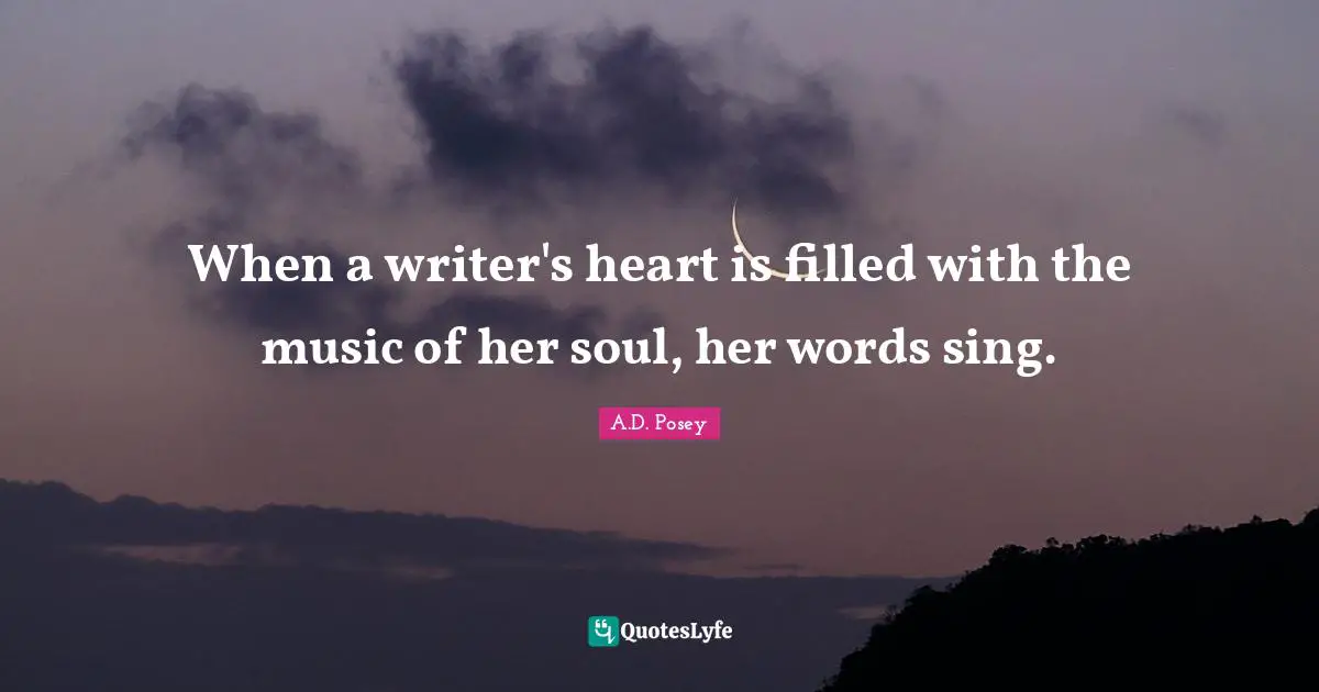 When a writer's heart is filled with the music of her soul, her words sing.