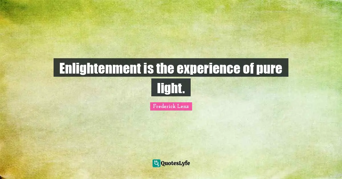 Enlightenment is the experience of pure light.