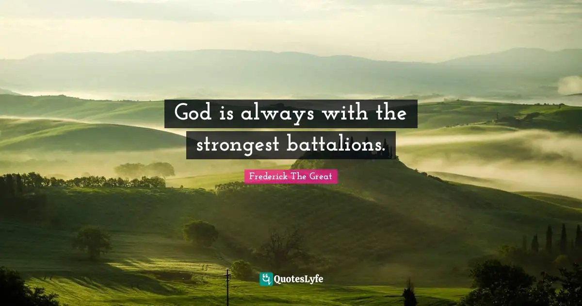 God is always with the strongest battalions.