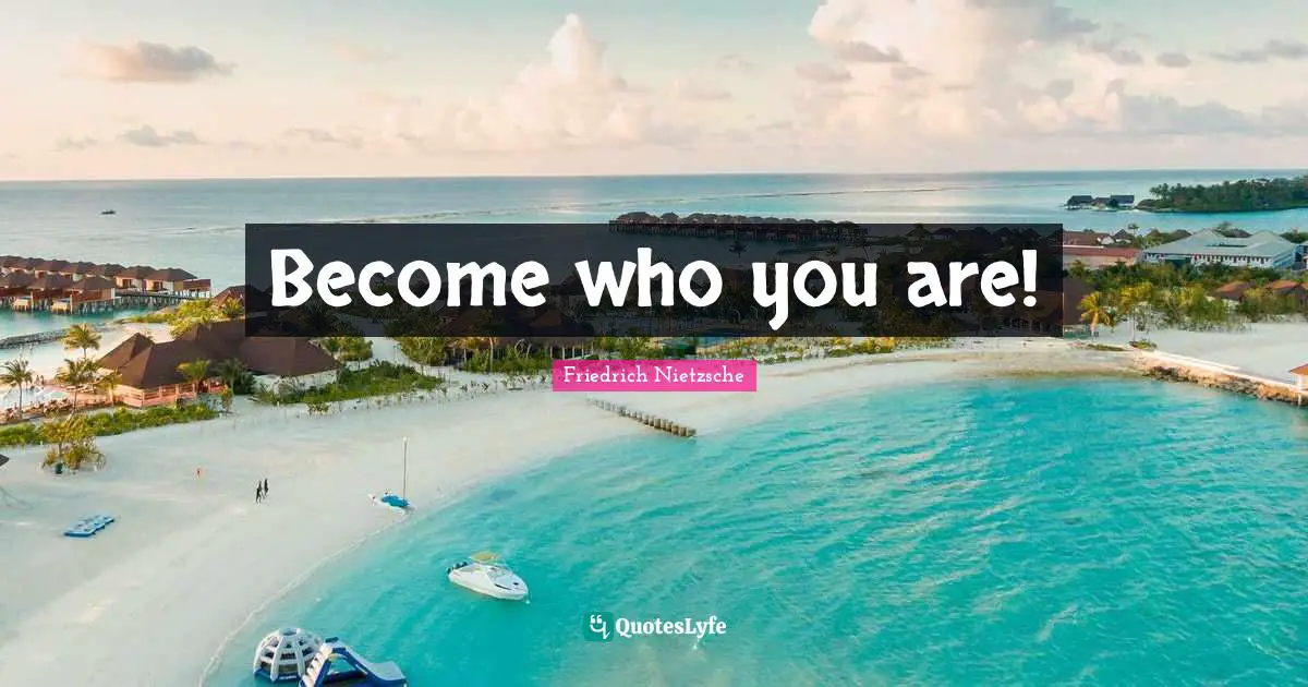 Become who you are!
