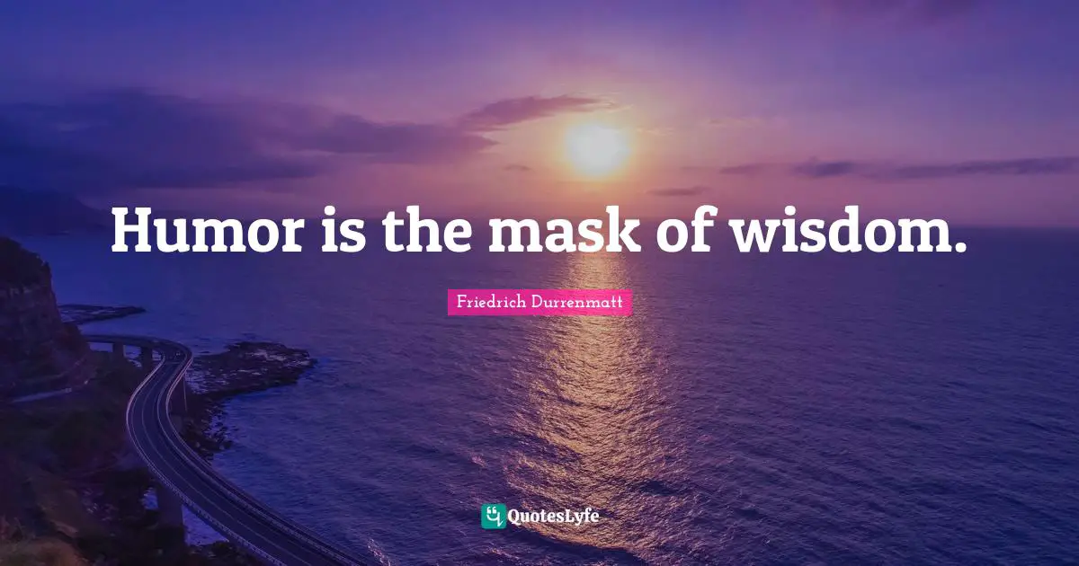 Mask Quotes: "Humor is the mask of wisdom."